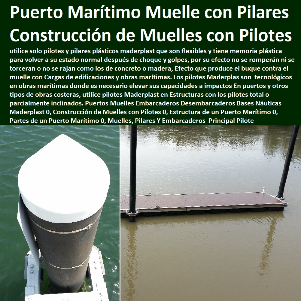 Puertos Muelles Embarcaderos Desembarcaderos  Malecones, Construcciones Submarinas Bajo e Agua, Construcción y Mantenimiento de Puertos y Desembarcaderos, Bases Náuticas, Defensas Marítimas para el Atraque Embarcaciones, Plataformas Flotantes, Terminales Portuarios, Muelles Marinos, Embarcaderos Flotantes, Puertos Marítimos y Fluviales, Pontones Fijos, Astilleros, Maderas, construcciones Marinas, Navieras, Bases Náuticas Maderplast 0, Construcción de Muelles con Pilotes 0, Estructura de un Puerto Marítimo 0, Partes de un Puerto Marítimo 0, Muelles, Pilares Y Embarcaderos  Principal Pilote Puertos Muelles Embarcaderos Desembarcaderos Bases Náuticas Maderplast 0, Construcción de Muelles con Pilotes 0, Estructura de un Puerto Marítimo 0, Partes de un Puerto Marítimo 0, Muelles, Pilares Y Embarcaderos  Principal Pilote